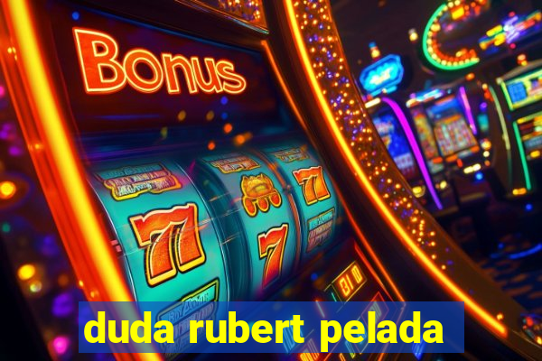 duda rubert pelada